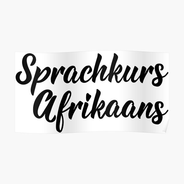 "Sprachkurs Afrikaans. Language course Afrikaans Afrikaans text. lettering." Poster for Sale