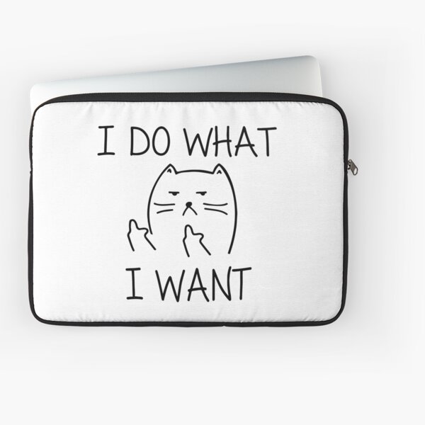 "I Do What I Want" Cat Laptop Sleeve