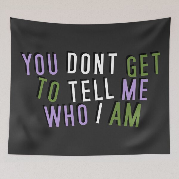Item preview, Genderqueer | YOU DON'T GET TO TELL ME WHO I AM designed and sold by Vira Magnus Layton.