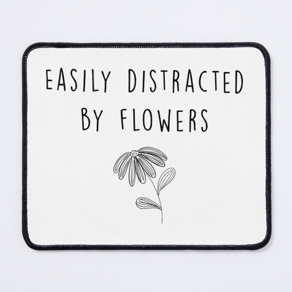 Item preview, EASILY DISTRACTED BY FLOWERS designed and sold by akrich22.