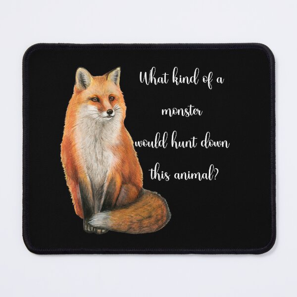 Item preview, Fox Hunters Are Monsters Design designed and sold by WritetheWrongs.