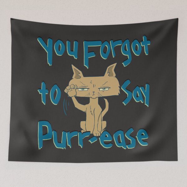 Item preview, You Forgot To Say Purr-ease, Funny Mad Cat designed and sold by CharacterAlley.