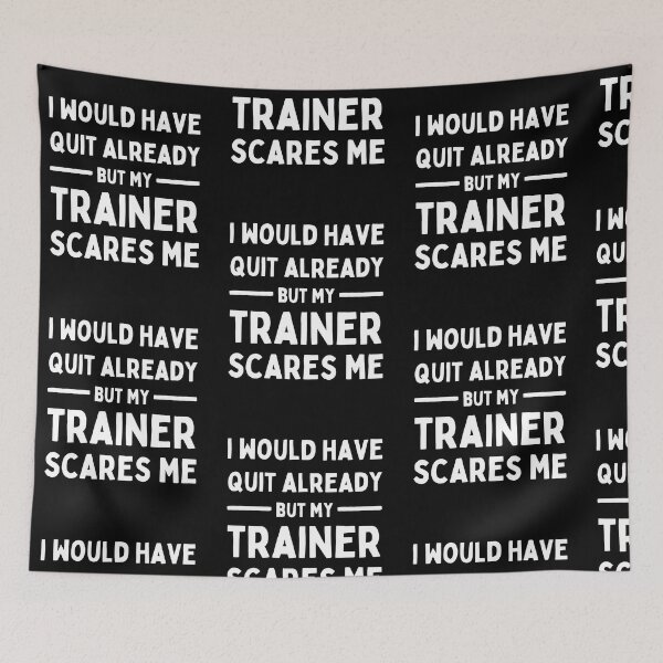 Item preview, Would Have Quit Already But My Trainer Scares Me designed and sold by Trankix.