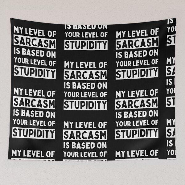 Item preview, My Level Of Sarcasm Is Based On Your Level Of Stupidity designed and sold by Trankix.