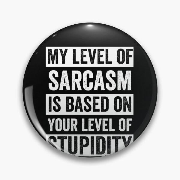 Item preview, My Level Of Sarcasm Is Based On Your Level Of Stupidity designed and sold by Trankix.