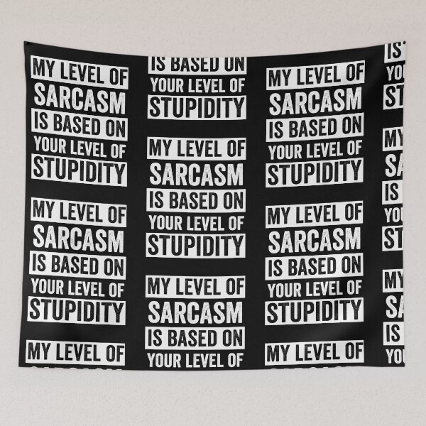 Item preview, My Level Of Sarcasm Is Based On Your Level Of Stupidity designed and sold by Trankix.