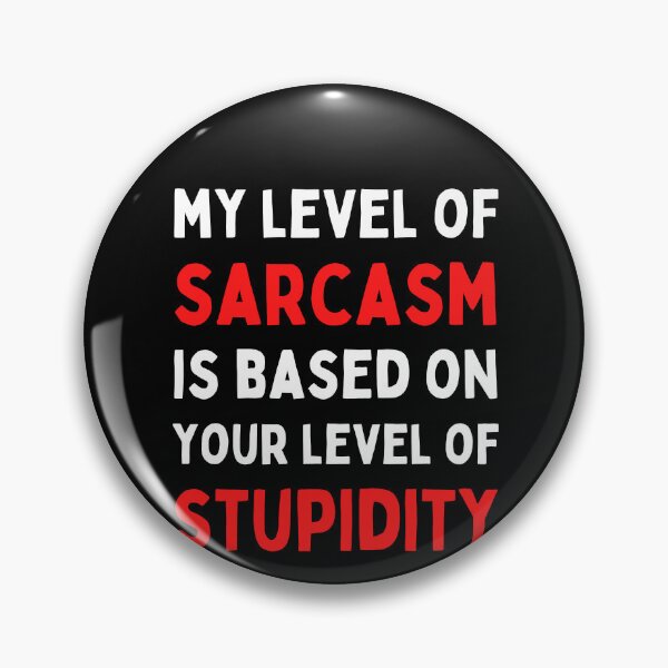 Item preview, My Level Of Sarcasm Is Based On Your Level Of Stupidity designed and sold by Trankix.