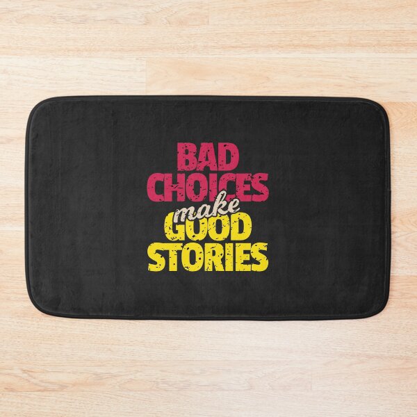 Item preview, bad choices make good stories designed and sold by Usatazon on.