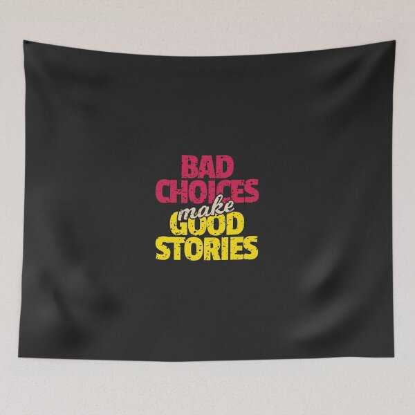 Item preview, bad choices make good stories designed and sold by Usatazon on.