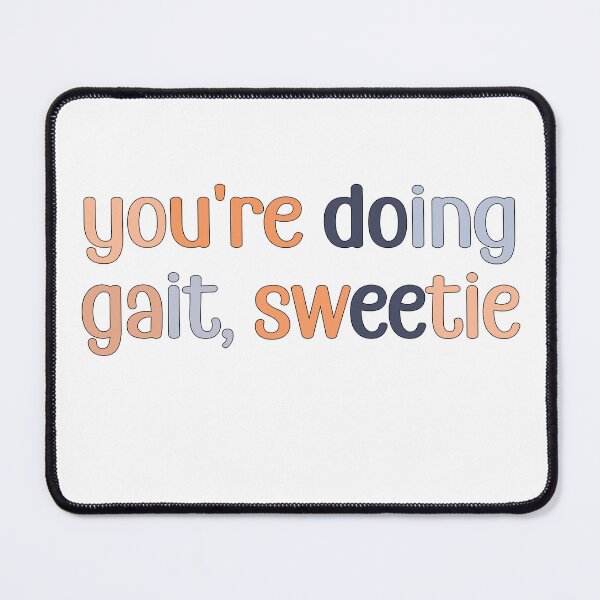 Item preview, You're doing gait, sweetie designed and sold by retro10.