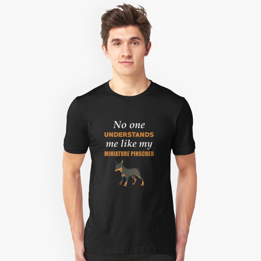 Funny Dog Tee No One Understands Me Like My Miniature Pinscher T-shirt