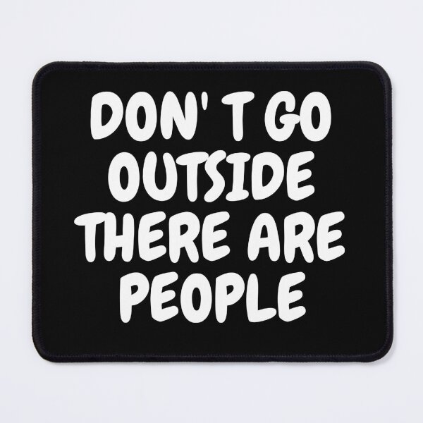 Item preview, Don't Go Outside There Are People designed and sold by khadijat297.