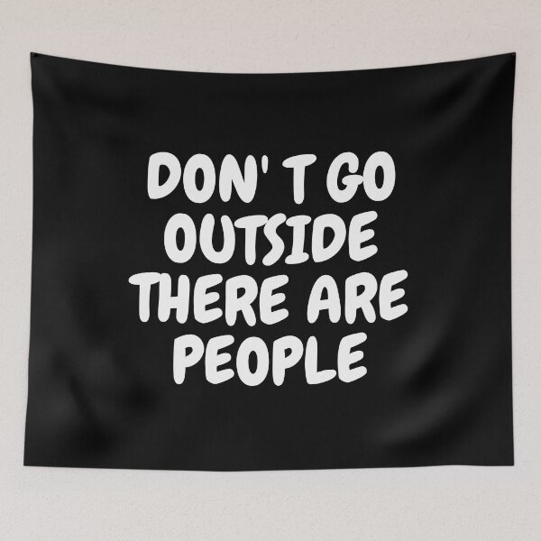 Item preview, Don't Go Outside There Are People designed and sold by khadijat297.