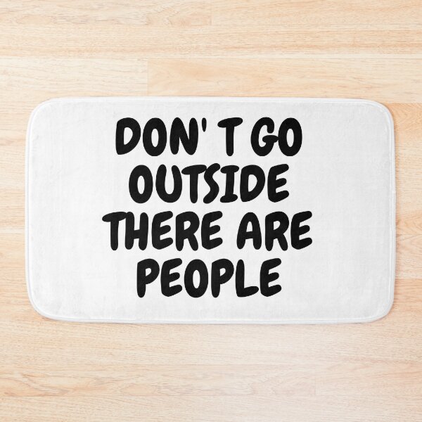 Item preview, Don't Go Outside There Are People designed and sold by khadijat297.