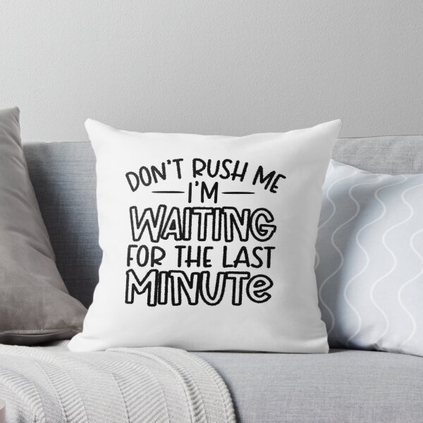 Artikelvorschau, Don't Rush Me I'm Waiting for The Last Minute Shirt, Aufschub-T-Shirt, Last-Minute-People-T-Shirt, lustiges Mama-Shirt, lustiges Studenten-Shirt entworfen und verkauft von RedArtsDesign.
