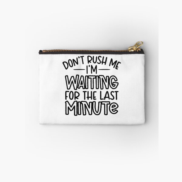 Item preview, Don't Rush Me I'm Waiting for The Last Minute Shirt, Procrastination Tee, Last Minute People Tee, Funny Mom Shirt, Funny Student Shirt designed and sold by RedArtsDesign.