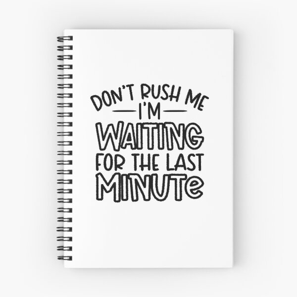 Item preview, Don't Rush Me I'm Waiting for The Last Minute Shirt, Procrastination Tee, Last Minute People Tee, Funny Mom Shirt, Funny Student Shirt designed and sold by RedArtsDesign.