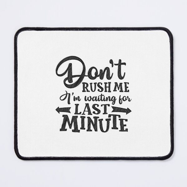 Item preview, Funny Shirt, Don't Rush Me I'm Waiting For The Last Minute Shirt, Shirt, I'm Not Lazy Shirt, Sarcasm Shirts. Gift For Men designed and sold by RedArtsDesign.