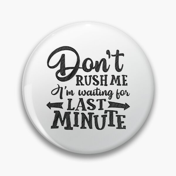 Item preview, Funny Shirt, Don't Rush Me I'm Waiting For The Last Minute Shirt, Shirt, I'm Not Lazy Shirt, Sarcasm Shirts. Gift For Men designed and sold by RedArtsDesign.
