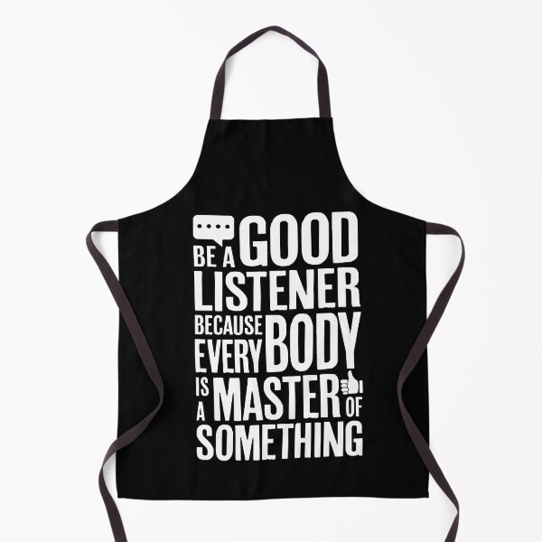 Item preview, Be a good listener because everybody is a master of something. designed and sold by PCStudio57.