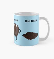 You are either a bean or you are a has-bean! Mug