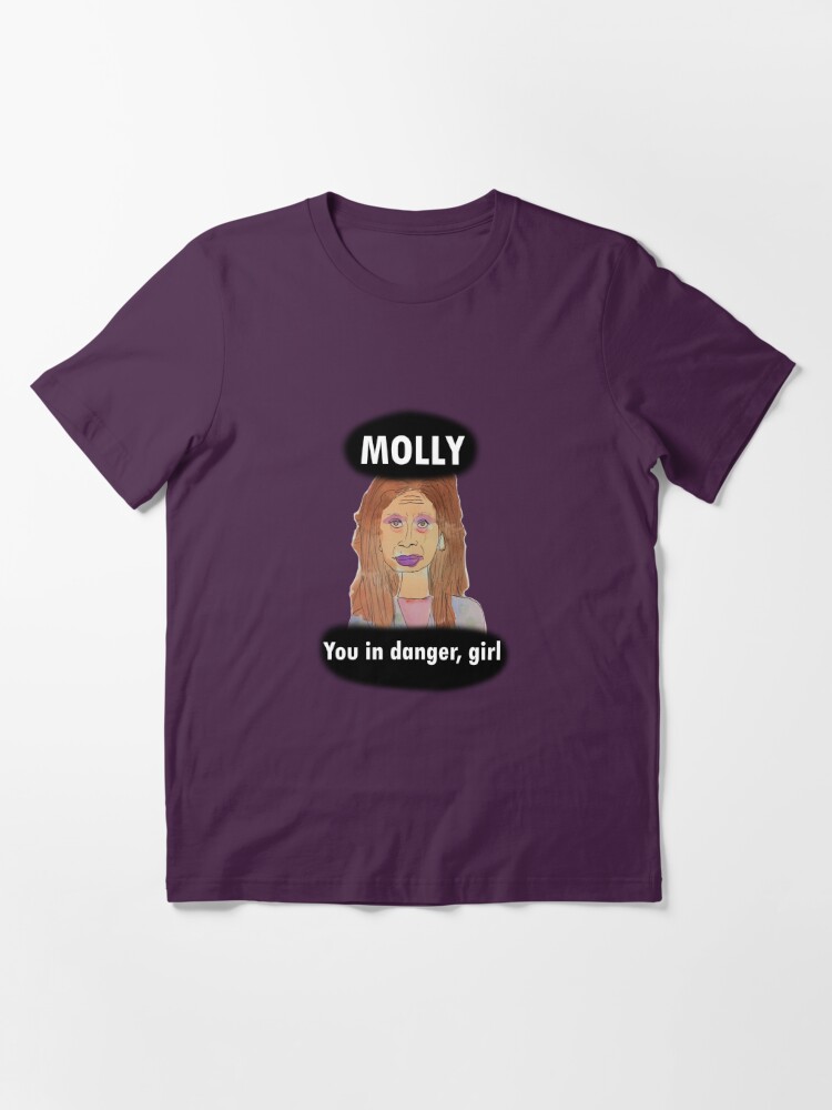 Molly, you in danger, girl Essential T-Shirt for Sale by joanwaters