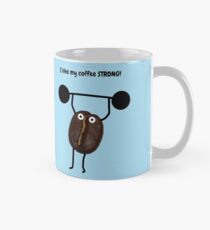 I like my coffee STRONG! Mug