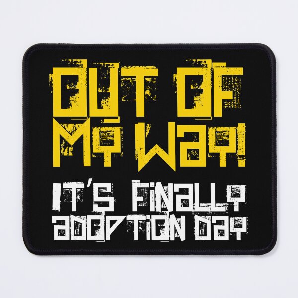 Item preview, Out of My Way, It's Adoption Day - Family Bliss Gift designed and sold by RAWWR.