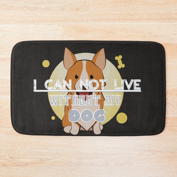 Item preview, I CAN NOT LIVE WITHOUT MY DOG designed and sold by fordogg 3.