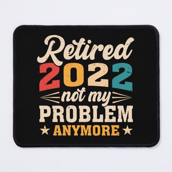 Item preview, Funny 2022 Retirement, Retired 2022 Not My Problem Anymore designed and sold by gachtousalah.