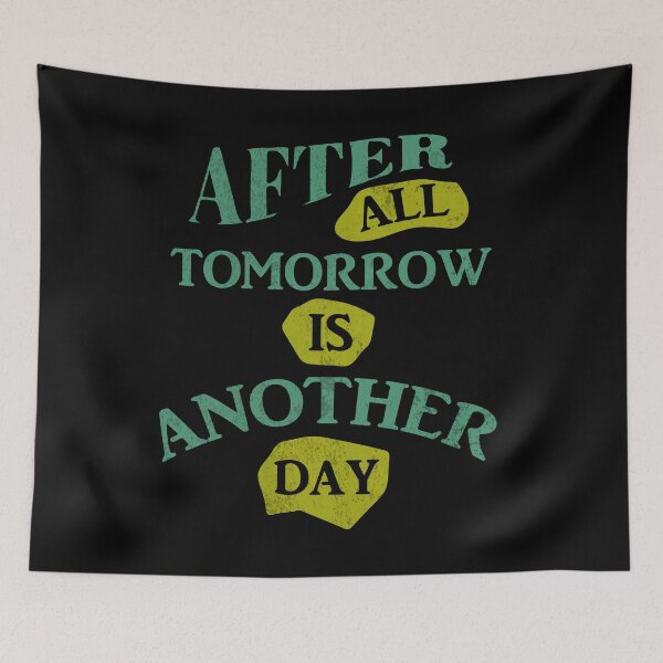 Item preview, After all tomorrow is another day designed and sold by Dailytees.