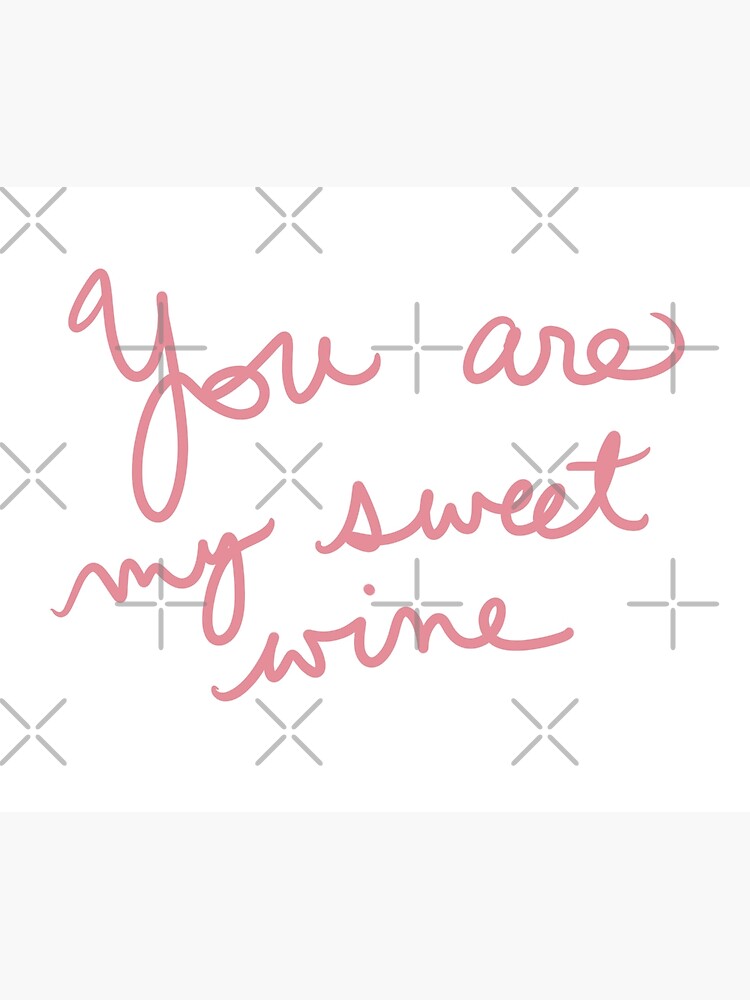 "You are My Sweet Wine" Poster for Sale by abeink Redbubble