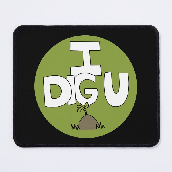Item preview, I DIG U illustrated funny dirt lover badge designed and sold by AngelDawnDesign.
