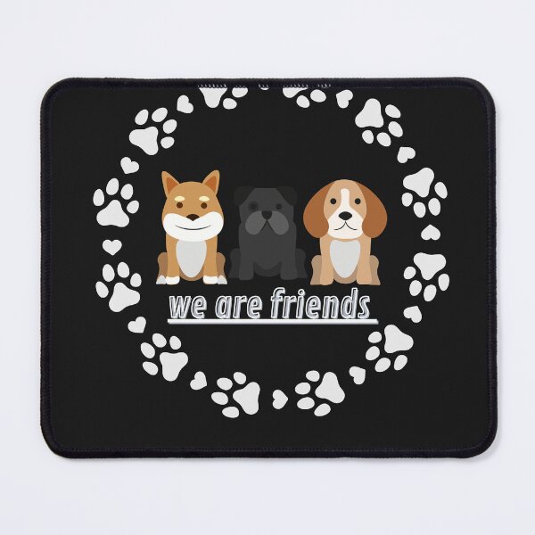 Item preview, WE ARE FRIENDS - DOG - ANIMAL designed and sold by fordogg 3.