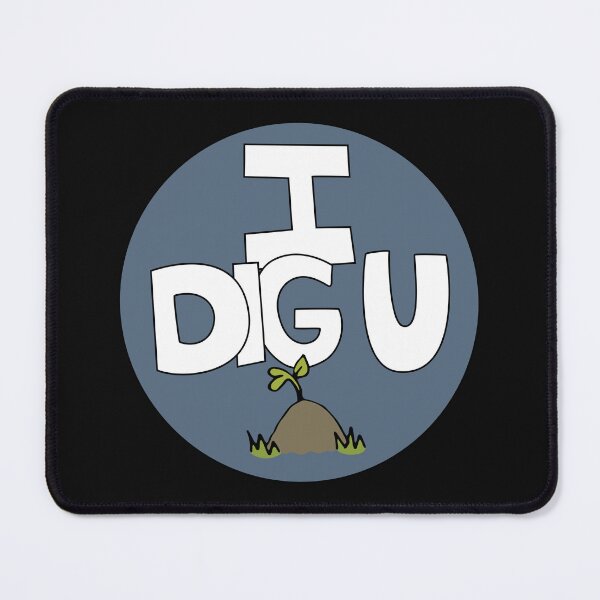 Item preview, I DIG U illustrated funny dirt lover badge designed and sold by AngelDawnDesign.