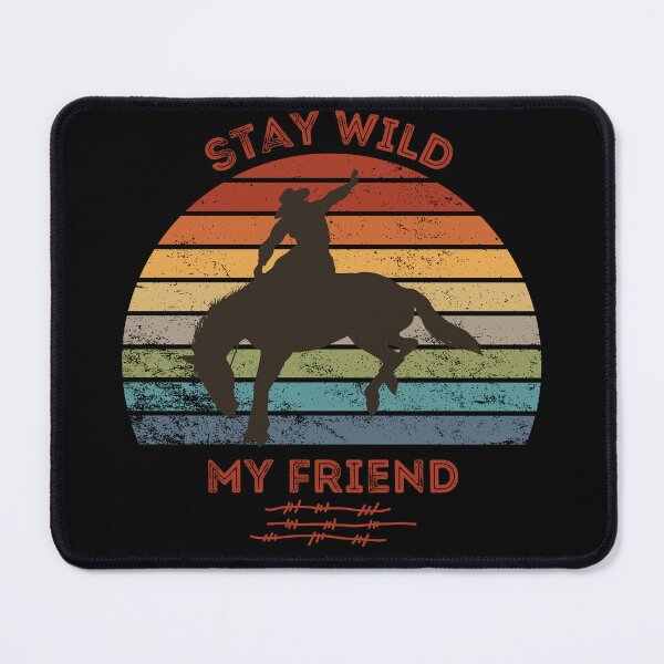 Item preview, Stay Wild My Friend - Cowboy designed and sold by MtValleyDesign.