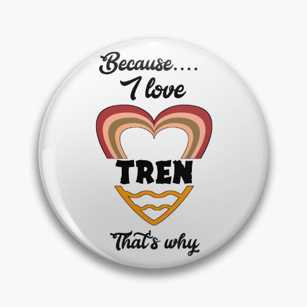 Item preview, Because I love tren, that's why... V10.  designed and sold by Chakilogy.