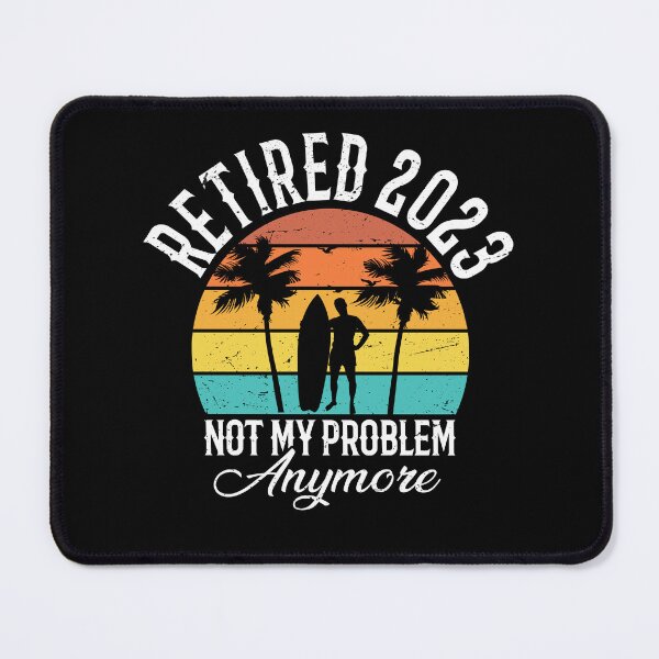 Item preview, Funny Retirement Gift, Retired 2023 Not My Problem Anymore designed and sold by gachtousalah.