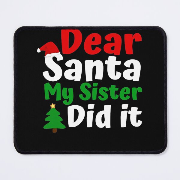 Item preview, Dear Santa My Sister Did It designed and sold by juansherold.