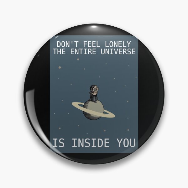 Item preview, Don't Feel Lonely The Entire Universe Is Inside You designed and sold by kuhlsgushis.