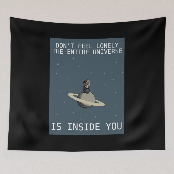 Item preview, Don't Feel Lonely The Entire Universe Is Inside You designed and sold by kuhlsgushis.