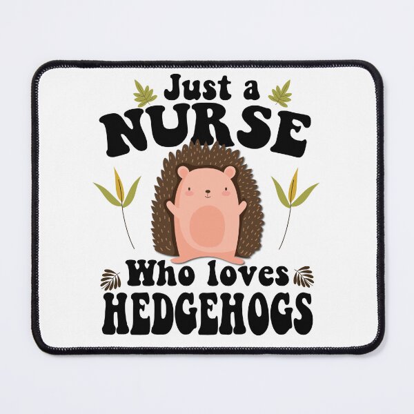 Item preview, Just a nurse who loves hedgehogs designed and sold by TaraGbear.