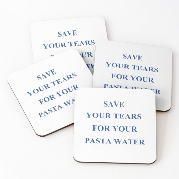 Item preview, Funny Save Your Tears For Your Pasta Water  designed and sold by SheIsAQueen.