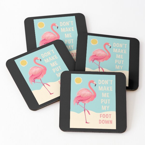 Item preview, Don't Make Me Put My Foot Down Flamingo designed and sold by kuhlsgushis.