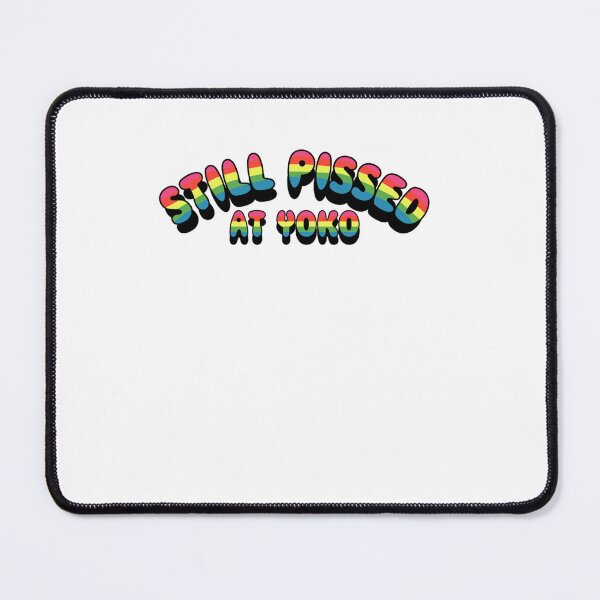 Item preview, Still Pissed at Yoko designed and sold by TyroneOMiller1.