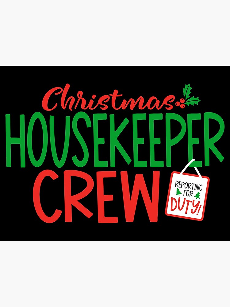 "Christmas Housekeeper, House Keeper crew" Poster for Sale by