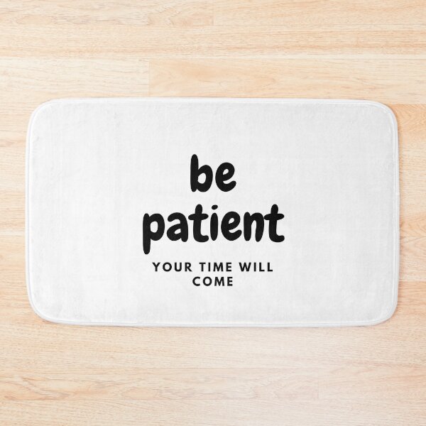 Item preview, Be Patient.  Your Time Will Come. designed and sold by Marvett-World.