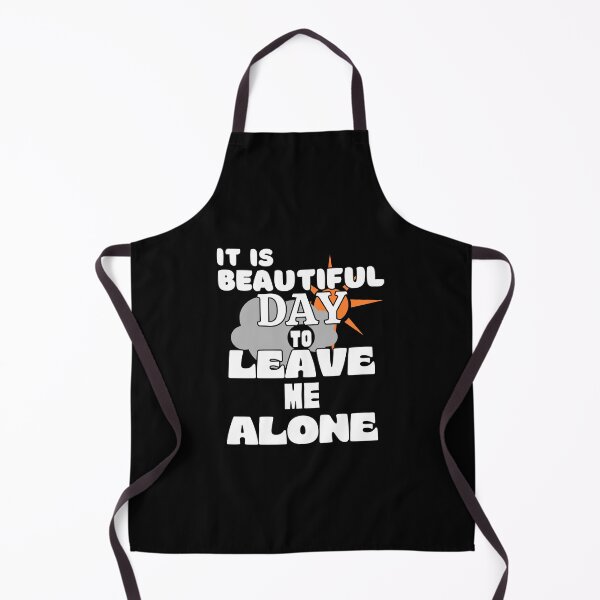 Item preview, Its Beautiful Day to Leave me alone - Funny Quote designed and sold by pod-plus-plus.