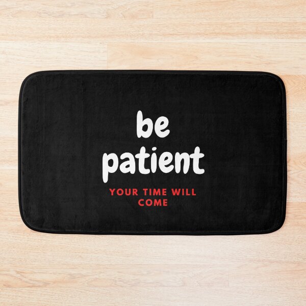 Item preview, Be Patient.  Your Time Will Come. designed and sold by Marvett-World.