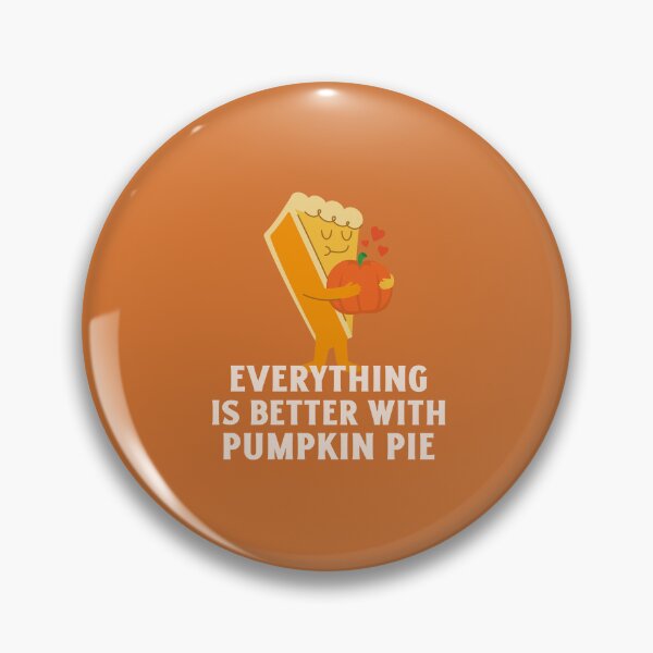 Item preview, Everything is Better with Pumpkin Pie designed and sold by tbaer27.